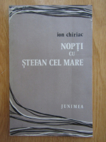 Ion Chiriac - Nopti cu Stefan cel Mare