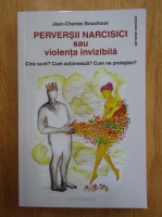 Anticariat: Jean Charles Pinheira - Perversii narcisici sau violenta invizibila