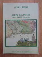 M. Iorga - Balta Ialomitei. Contributii istorice