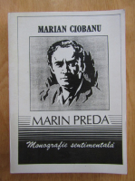 Marian Ciobanu - Marin Preda. Monografie sentimentala