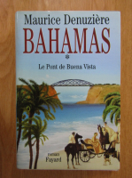 Anticariat: Maurice Denuziere - Bahamas, volumul 1. Le pont de Bueno Vista