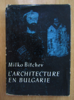 Milko Bitchev - L'architecture en Bulgarie