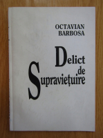 Octavian Barbosa - Delict de supravietuire