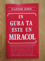 Pastor John - In gura ta este un miracol