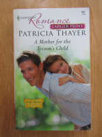 Patricia Thayer - A Mother for the Tycoon's Child