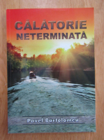 Pavel Bartolomeu - Calatorie neterminata