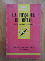 Pierre Peguin - La Physique du metal