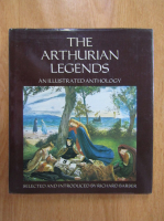 Richard Barber - The Arthurian Legends. An Illustrated Anthology