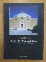 Anticariat: Sandro Benedetti - La Cappella della Divina Sapienza