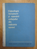 Tehnologia intretinerii si repararii utilajului din industria usoara