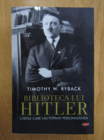 Anticariat: Timothy W. Ryback - Biblioteca lui Hitler. Carti care i-au format personalitatea