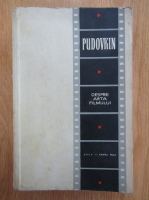 V. I. Pudovkin - Despre arta filmului