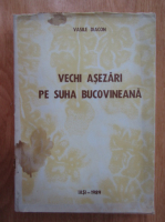 Vasile Diacon - Vechi asezari pe Suha Bucovineana (cu autograful autorului)