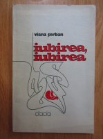 Viana Serban - Iubirea, iubirea