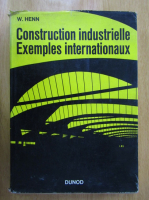 W. Henn - Construction industrielle. Exemples internationaux