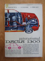 A. Brebenel, Corneliu Mondiru, I. Farcasu - Autoturismul Dacia 1300