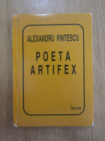 Alexandru Pintescu - Poeta artifex (editie bilingva)