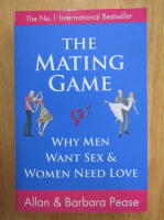 Allan Pease - The Mating Game. Why Men Want Sex and Women Need Love