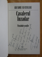 Arcadie Suceveanu - Cavlerul Inzadar (cu autograful autorului)