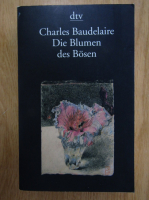 Charles Baudelaire - Die Blumen des Bosen. Les Fleurs du Mal