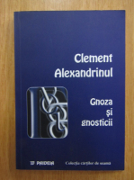 Anticariat: Clement Alexandrinul - Gnoza si gnosticii