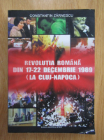Constantin Zarnescu - Revolutia romana din 17-22 decembrie 1989 la Cluj-Napoca