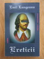 Emil Lungeanu - Ereticii