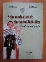 Florin Bucescu - Stilul muzical arhaic din tinutul Radautilor