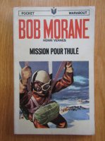 Henri Vernes - Bob Morane. Mission pour Thule