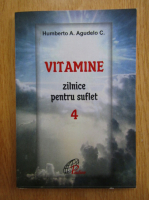 Humberto A. Agudelo C. - Vitamine zilnice pentru suflet (volumul 4)