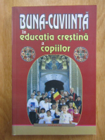 Ignatie Monahul - Buna-cuviinta in educatia crestina a copiilor