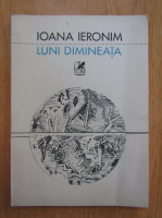 Anticariat: Ioana Ieronim - Luni dimineata