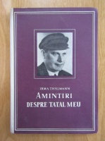 Irma Thalmann - Amintiri despre tatal meu