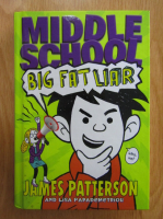 James Patterson - Middle School Big Fat Liar