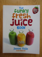 Jason Vale - The Funky Fresh Juice Book