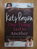 Anticariat: Katy Regan - One Thing Led to Another