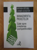 Anticariat: Mariana Mocanu - Managementul proiectelor. Calea spre cresterea competitivitatii