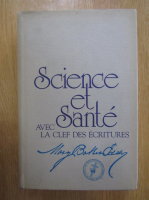 Mary Baker Eddy - Science et Sante avec la clef des ecritures
