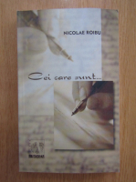 Nicolae Roibu - Cei care sunt...