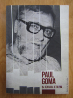 Paul Goma si exilul etern