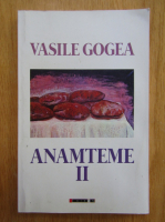 Vasile Gogea - Anamteme II