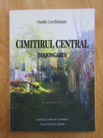 Vasile Lechintan - Cimitirul central