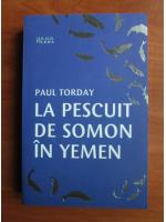 Paul Torday - La pescuit de somon in Yemen