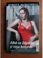 Dorota Maslowska - Alba ca zapada si rosu bolsevic