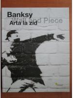 Banksy. Arta la zid