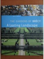 Eric T. Haskell - The gardens of brecy. A lasting landscape