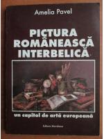 Anticariat: Amelia Pavel - Pictura romaneasca interbelica