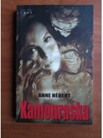 Anticariat: Anne Hebert - Kamouraska