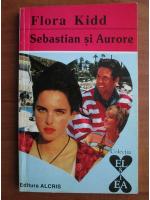 Flora Kidd - Sebastian si Aurore