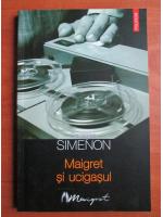 Anticariat: Georges Simenon - Maigret si ucigasul
